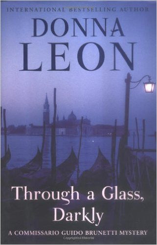 Donna Leon : Through a Glass, Darkly Donna Leon : Through a Glass, Darkly