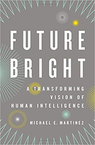 Future Bright: A Transforming Vision of Human Intelligence