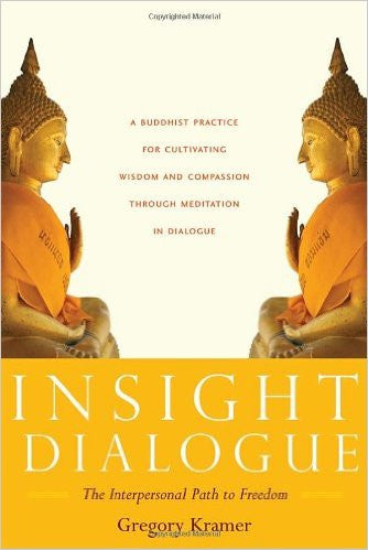 Insight Dialogue: The Interpersonal Path to Freedom