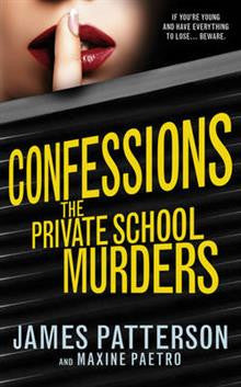 James Patterson, : Confessions: The Private School Murders: (Confessions 2) James Patterson, : Confessions: The Private School Murders: (Confessions 2)