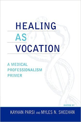 Healing as Vocation: A Medical Professionalism Primer