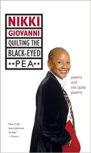 Quilting the Black-Eyed Pea: Poems and Not Quite Poems | Nikki Giovanni Quilting the Black-Eyed Pea: Poems and Not Quite Poems | Nikki Giovanni