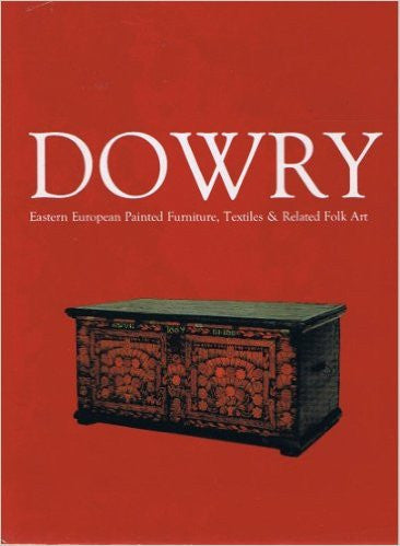 Dowry: Eastern European Painted Furniture, Textiles & Related Folk Art