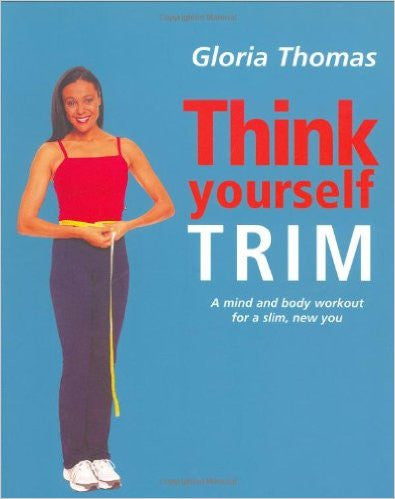 Think Yourself Trim: A Mind and Body Workout for a Slim, New You