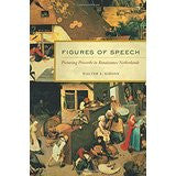 Figures of Speech: Picturing Proverbs in Renaissance Netherlands