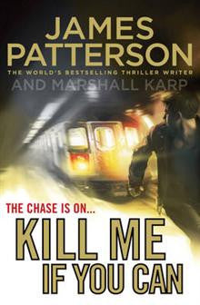 James Patterson : Kill Me If You Can James Patterson : Kill Me If You Can