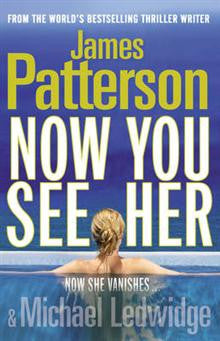 James Patterson : Now You See Her