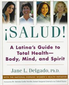 Salud!: A Latina's Guide to Total Health--Body, Mind, and Spirit