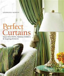 Perfect Curtains: Smart Solutions, Fabulous Fabrics, and Inspiring Designs