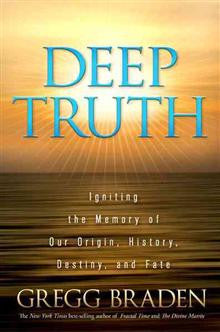 Deep Truth: Igniting the Memory of Our Origin, History, Destiny, and Fate