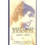 West Coast Journeys: 1865-1879 The Travelogue of a Remarkable Woman