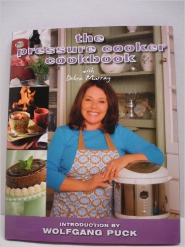 The Pressure Cooker Cookbook The Pressure Cooker Cookbook