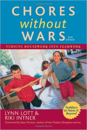 Chores Without Wars: Turning Housework into Teamwork Chores Without Wars: Turning Housework into Teamwork
