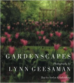 Lynn Geesaman: Gardenscapes