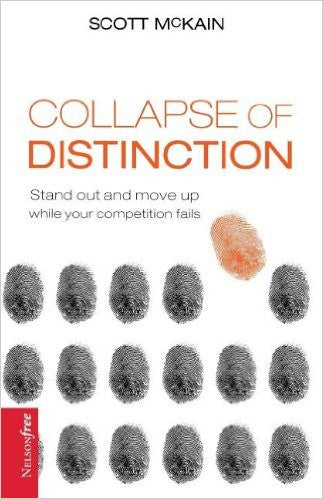 Collapse of Distinction: Stand out and move up while your competition fails
