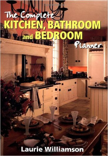 The Complete Kitchen, Bathroom and Bedroom Planner
