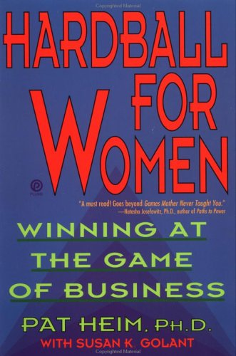 Hardball for Women: Winning at the Game of Business