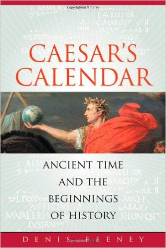 Caesar's Calendar: Ancient Time and the Beginnings of History
