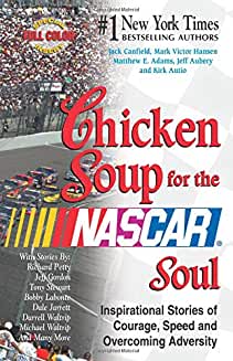 Chicken Soup for the NASCAR Soul: Stories of Courage, Speed and Overcoming Adversity