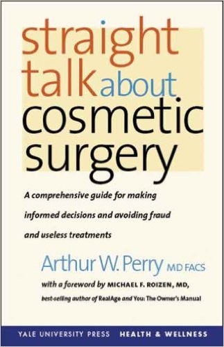 Straight Talk about Cosmetic Surgery (Yale University Press Health & Wellness)