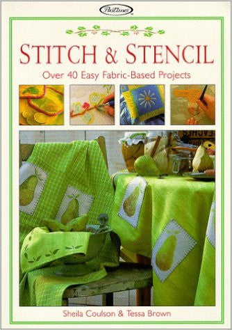 Stitch & Stencil: Over 40 Easy Fabric-Based Projects