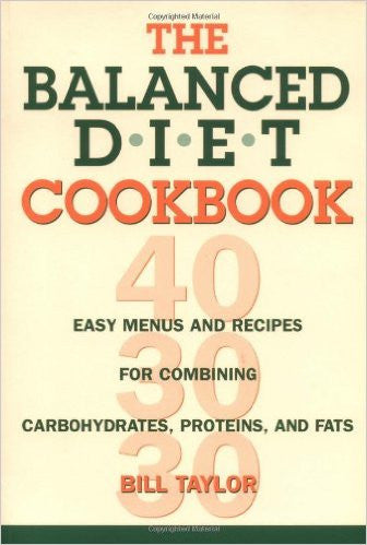 The Balanced Diet Cookbook: Easy Menus and Recipes for Combining Carbohydrates,