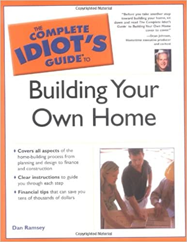 The Complete Idiot's Guide to Building Your Own Home
