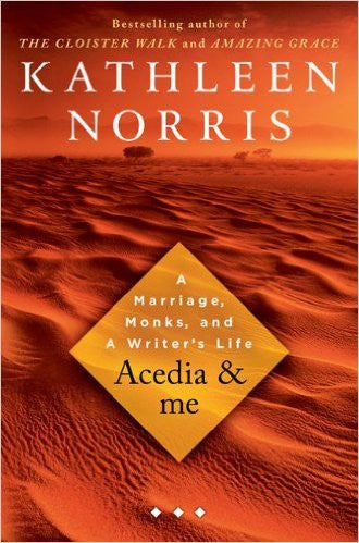 Acedia & Me: A Marriage, Monks, and a Writer's Life