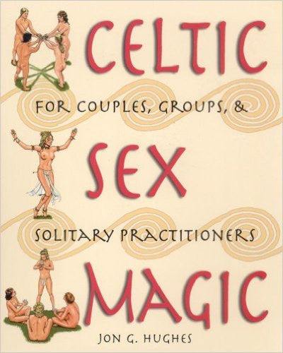 Celtic Sex Magic: For Couples, Groups, and Solitary Practitioners | focusing their own internal sexual energy. Sex magic potentizes and projects this energy so that it reaches its full power, allowing the participants to liberate their consciousness from Celtic Sex Magic: For Couples, Groups, and Solitary Practitioners | focusing their own internal sexual energy. Sex magic potentizes and projects this energy so that it reaches its full power, allowing the participants to liberate their consciousness from