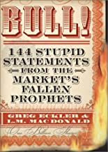 Bull! 144 Stupid Statements from the Market's Fallen Prophets