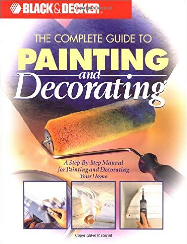 Black & Decker: The Complete Guide to Painting & Decorating (Black & Decker Home Improvement Library)
