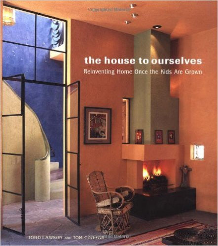 The House to Ourselves: Reinventing Home Once the Kids Are Grown