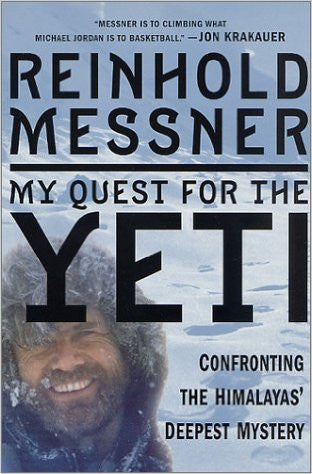 My Quest for the Yeti: Confronting the Himalayas' Deepest Mystery