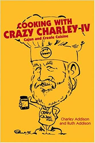 Cooking with Crazy Charley IV: Cajun and Creole Cuisine