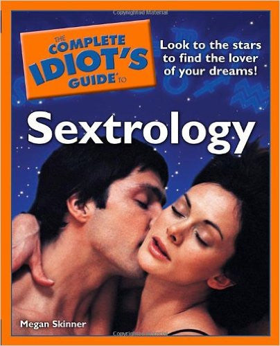 The Complete Idiot's Guide to Sextrology | Megan Skinner The Complete Idiot's Guide to Sextrology | Megan Skinner