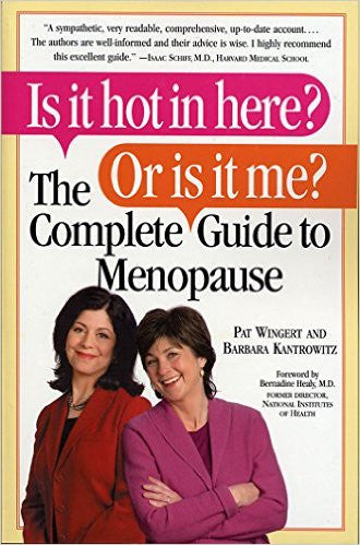 Is it Hot in Here? Or is it me? The Complete Guide to Menopause