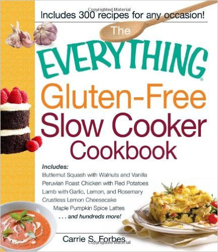 The Everything Gluten-Free Slow Cooker Cookbook:
