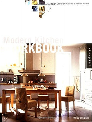 Modern Kitchen Workbook: A Design Guide for Planning a Modern Kitchen