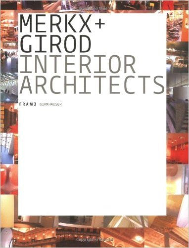 Merkx + Girod: Frame Monographs of Contemporary Interior Architects