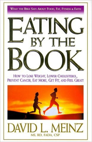 Eating by the Book: What the Bible Says about Food, Fat, Fitness and Faith