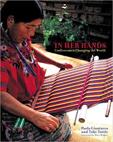 In Her Hands: Craftswomen Changing the World In Her Hands: Craftswomen Changing the World