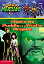 That's No Puddle, That's Angela Butt-ugly Martians Chapter Books