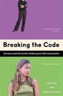 Breaking the Code: Two Teens Reveal the Secrets to Better Parent-Child Communication Breaking the Code: Two Teens Reveal the Secrets to Better Parent-Child Communication