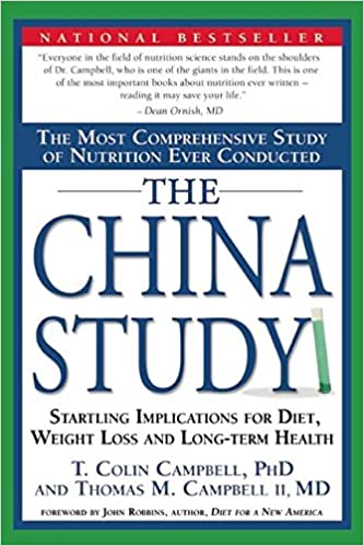 The China Study: The Most Comprehensive Study of Nutrition Ever Conducted And the Startling Implications for Diet, Weight Loss, And Long-term Health | Thomas Campbell , T. Colin Campbell The China Study: The Most Comprehensive Study of Nutrition Ever Conducted And the Startling Implications for Diet, Weight Loss, And Long-term Health | Thomas Campbell , T. Colin Campbell