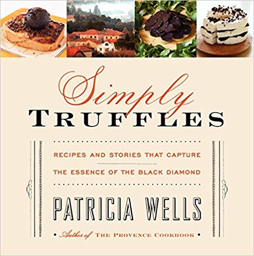 Simply Truffles: Recipes and Stories That Capture the Essence of the Black Diamond