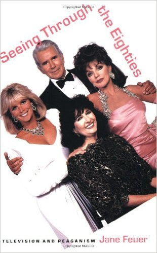 Seeing Through the Eighties: Television and Reaganism (Console-ing Passions)