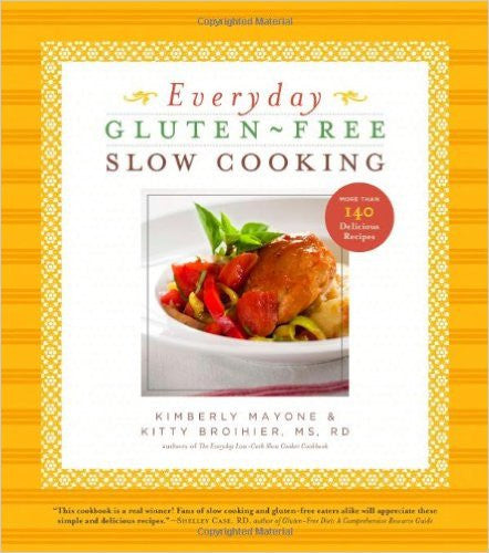 Everyday Gluten-Free Slow Cooking: More Than 140 Delicious Recipes