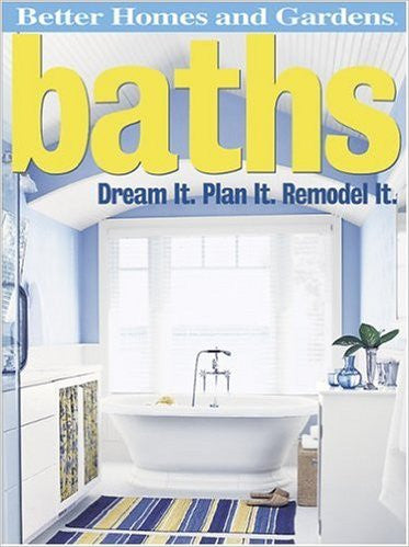 Baths: Dream It. Plan It. Remodel It. (Better Homes and Gardens Home)