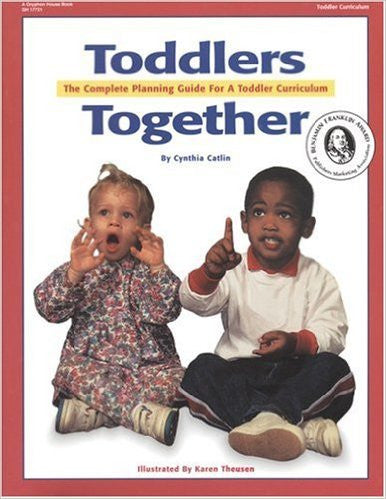 Toddlers Together: The Complete Planning Guide For A Toddler Curriculum