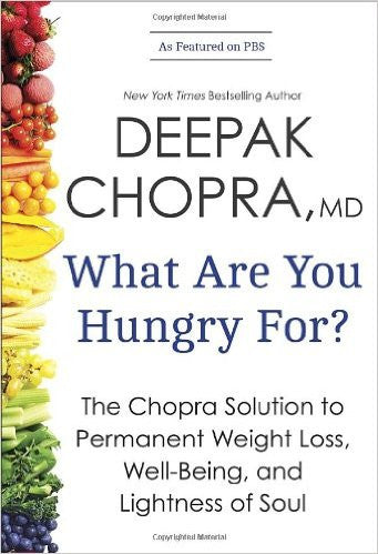 What Are You Hungry For?: The Chopra Solution to Permanent Weight Loss,